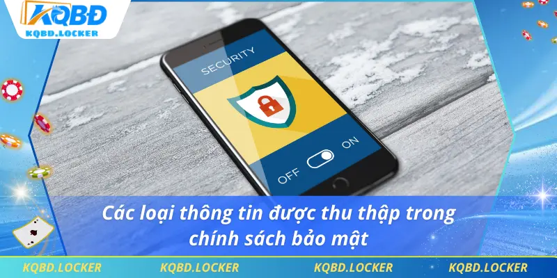 Các loại thông tin được thu thập trong chính sách bảo mật